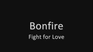 Bonfire - Fight for Love