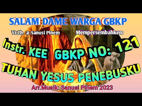 @ Instr KEE  GBKP  NO: 121 || TUHAN  YESUS  PENEBUSKU || (2023)