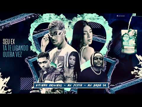 🔵 VITINHO ORIGINAL - DUDU SK - MC PEPEU - SEU EX TA TE LIGANDO OUTRA VEZ - BREGA FUNK REMIX