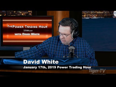 January 17th Power Trading Hour with David White on TFNN - 2019