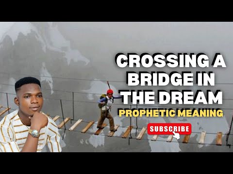 Spiritual Meaning of Crossing a Bridge in a Dream | Biblical and Prophetic Meaning