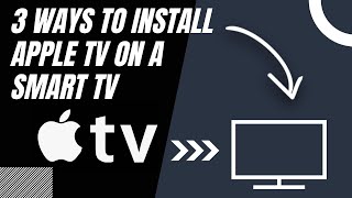 How to Install Apple TV on ANY Smart TV (3 Different Ways)