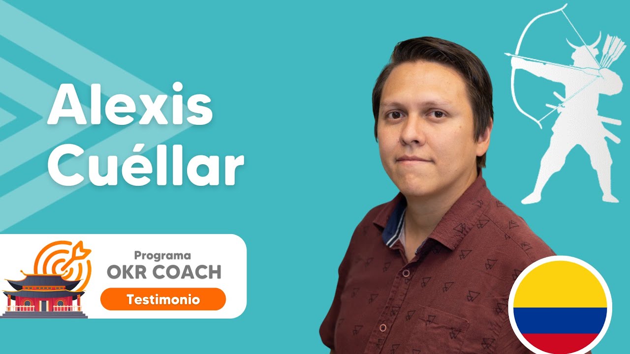 ✅ Alexis Cuéllar| Testimonios - Programa OKR Coach