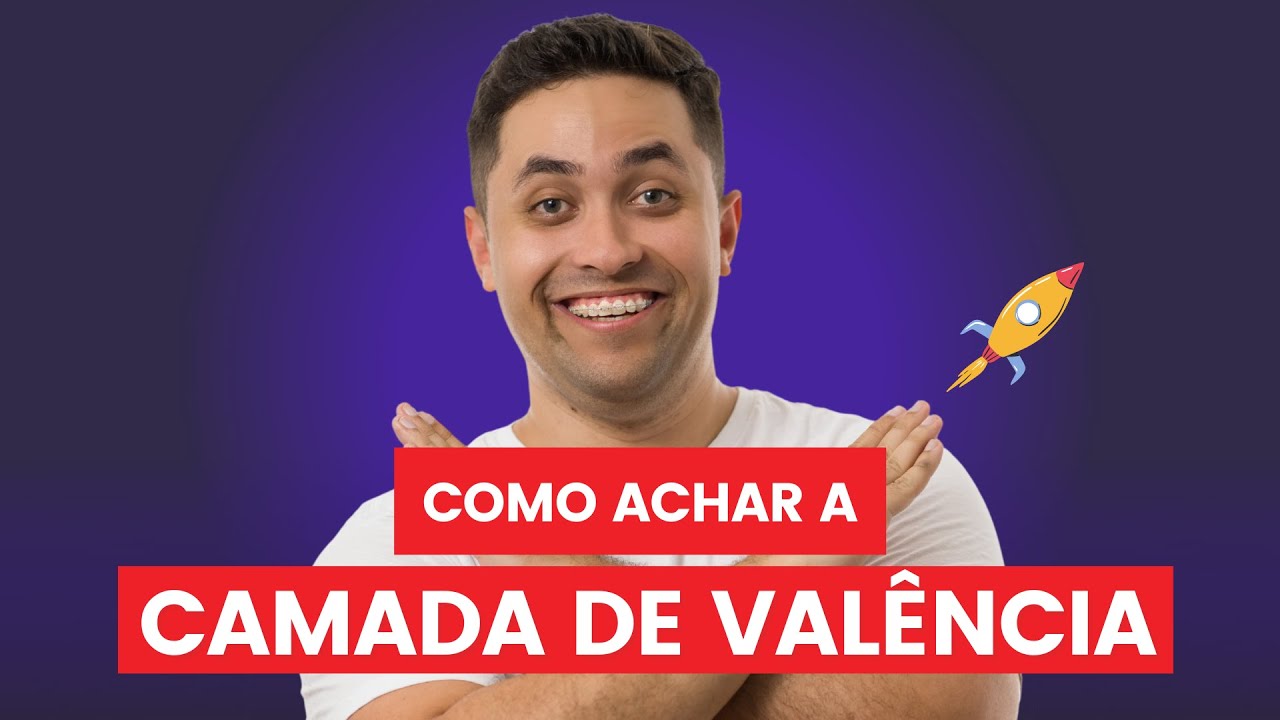 🧪 COMO ACHAR A CAMADA DE VALÊNCIA