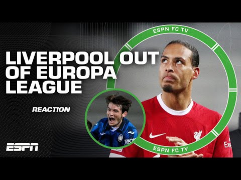 FULL REACTION: Liverpool OUT of Europa League after aggregate loss to Atalanta | ESPN FC