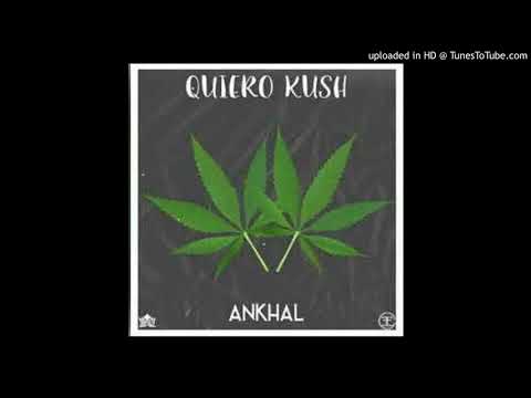 Ankhal - Quiero Kush [Audio Oficial]