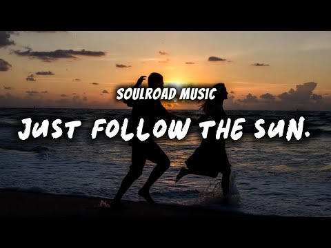 SoulRoad Music ( Lyrics ) Follow the Sun