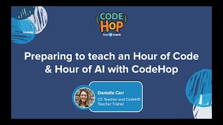 Preparing to Teach an Hour of Code & Hour of AI with CodeHop thumbnail