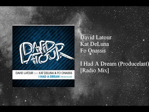 David Latour - I Had A Dream (Producelast) [Radio Mix] featuring Kat DeLuna & Fo Onassis