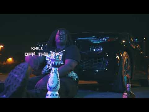 Khill - Off the Rip (Official Music Video)