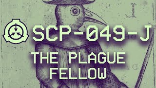 SCP-049-J - "The Plague Fellow" : Object class - Euclid (40k Subs Celebration 🎉)