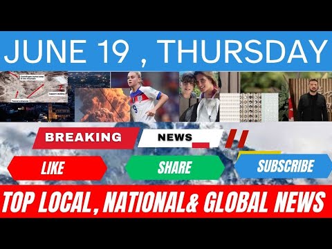 Main News for Thursday, June 19