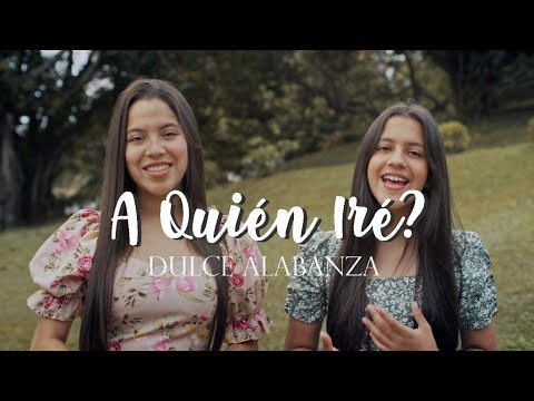 A Quién Iré (cover) - Dulce Alabanza