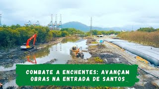 Combate a enchentes: avançam obras na entrada de Santos