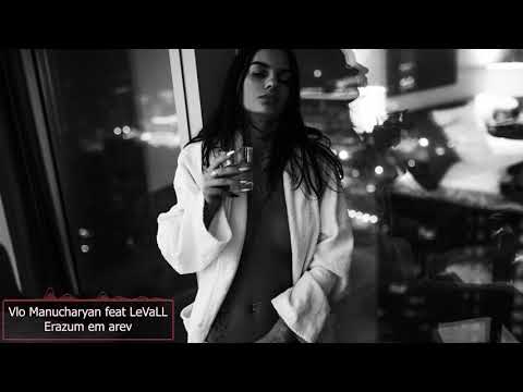 Vlo Manucharyan feat LeVaLL - Erazum em arev (Official Music)