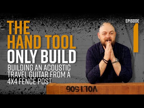 Ep1 Design/Materials | Hand Tool Only Acoustic Travel Guitar Build - A Guitar from a 4x4 FENCE POST