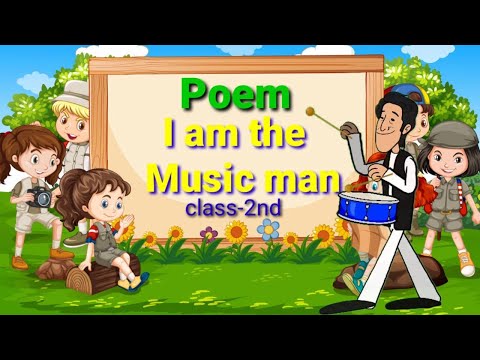 I am the Music Man | Class 2nd Poem | With rhyme and rhythm | NCERT | CBSE |