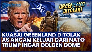 Respons Donald Trump soal Greenland: Ancam Keluar dari NATO demi Ambisi Golden Dome