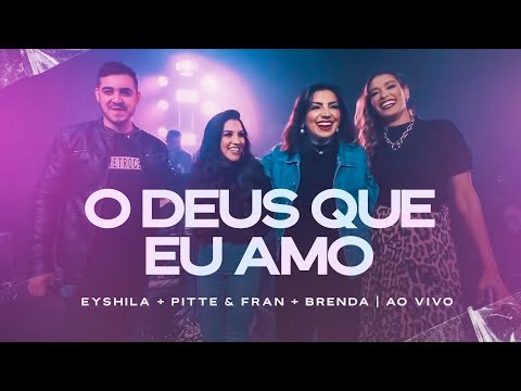 O Deus Que Eu Amo - Eyshila