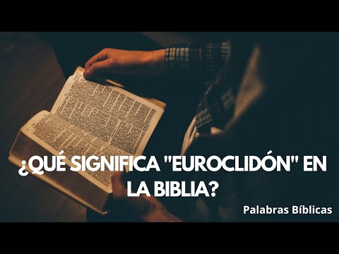¿Qué significa "Euroclidón" en la Biblia?