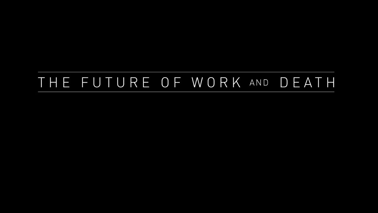 The Future of Work and Death - Trailer