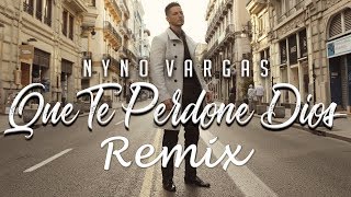 Nyno Vargas - Que te perdone Dios (Remix)
