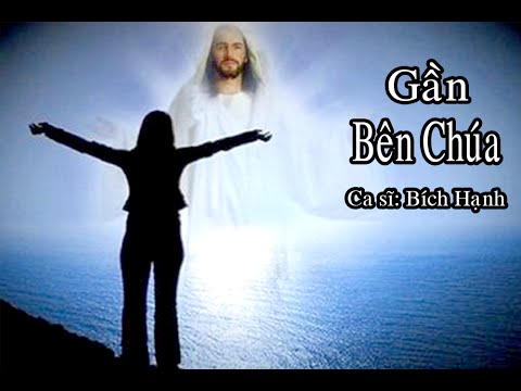 Gần bên Chúa-Bích Hạnh-Nhạc Thánh ca