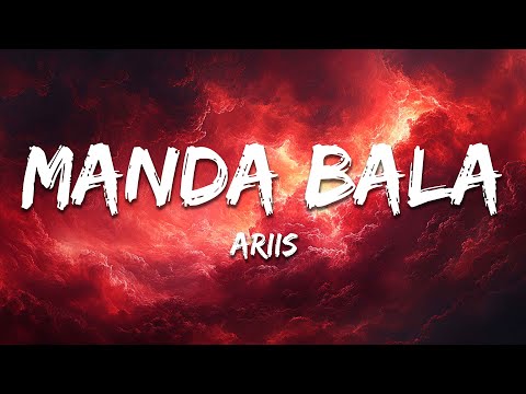 Ariis - MANDA BALA (Lyrics)