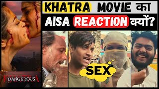 khatra film ka reaction aisa kyo ? 😱 | khatra dangerous movie public review