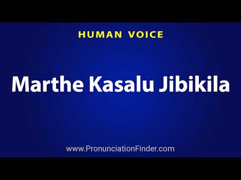 How To Pronounce Marthe Kasalu Jibikila