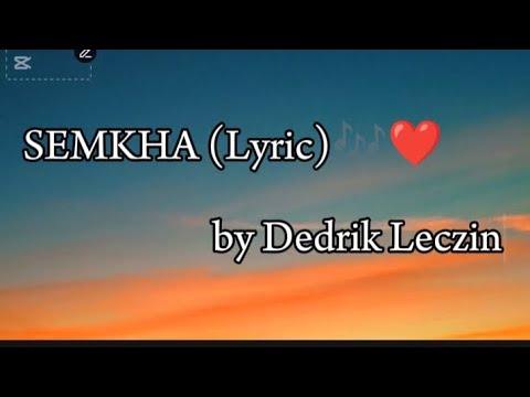 SEMKHA (Lyric)🎶❤️ by @Dedrik & @Leczin