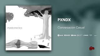 PXNDX - Conversación Casual