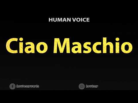 How To Pronounce Ciao Maschio