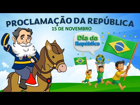 Proclamação da República do Brasil / 15 de Novembro de 1889/ Educação Infantil