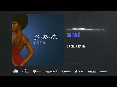 Dj Chu x Rahiz - So Bo É (Audio)