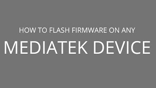 How to Flash firmware on any Mediatek Device