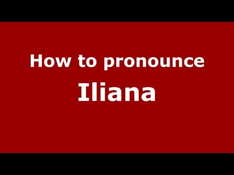 How to pronounce Iliana