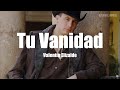 Valentín Elizalde - Tu Vanidad (LETRA)