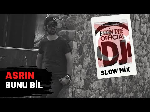 Asrın ft Dj Engin Dee - Bunu Bil // Slow Remix