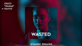 ORKID | &quot;Wasted&quot;
