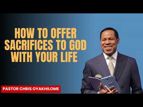 Pastor Chris Oyakhilome - How to Sacrifice Your Life to God