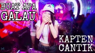 Download lagu DJ KAPTEN CANTIK BUAT APA GALAU mp3