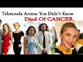 7 Famous Telenovelas Actresses You Didn T Know Passed Away