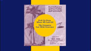 Pick Up From Where We Left Off - The Dynamics feat. Mike Grosvenor