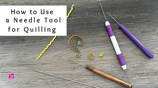 How to Use a Needle Tool for Quilling  Paper Quill