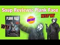 Soup Reviews Plank Face