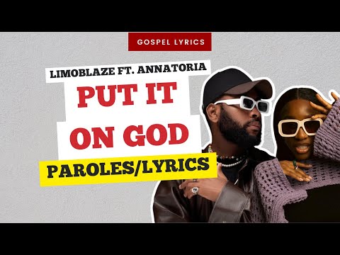 Limoblaze (ft. Annatoria) - Put it on God (Paroles)