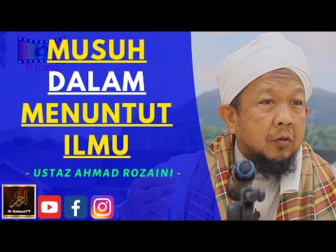 Ustaz Ahmad Rozaini - MUSUH DALAM MENUNTUT ILMU