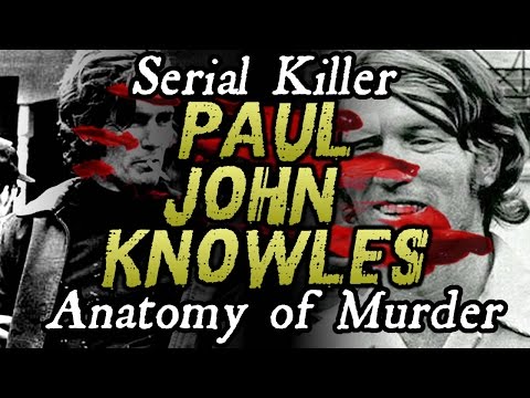 The Casanova Killer - Paul John Knowles | ANATOMY OF MURDER #13