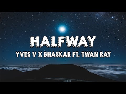 Yves V x Bhaskar - Halfway ft. Twan Ray (Lyrics)